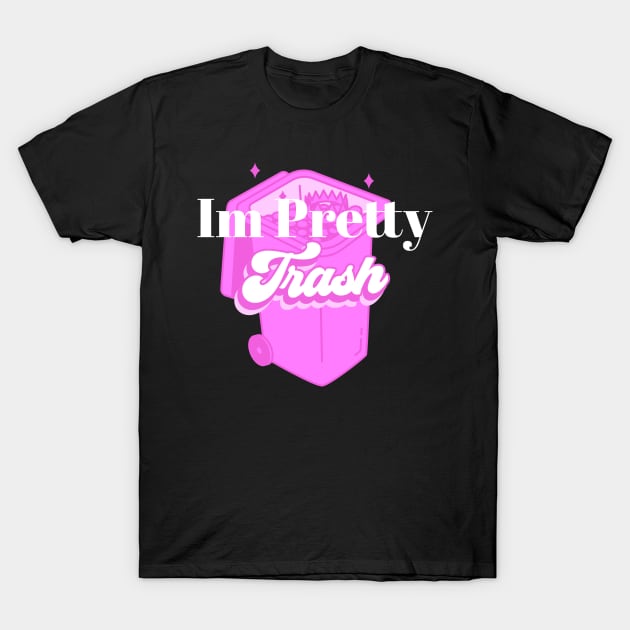 Im Pretty Trash T-Shirt by Khor's Store